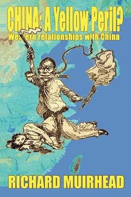 China: a Yellow Peril? by Richard Muirhead 9781905723430