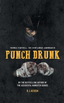 Punch Drunk: Thomas Fewtrell: The Gentleman Jaw-breaker by David Keogh 9781910757871