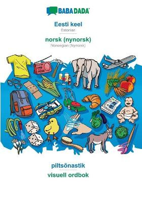 BABADADA, Eesti keel - norsk (nynorsk), piltsõnastik - visuell ordbok: Estonian - Norwegian (Nynorsk), visual dictionary by Babadada Gmbh 9783366035695