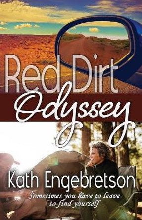 Red Dirt Odyssey: Sometimes you have to leave to find yourself by Kath Engebretson 9784824112507