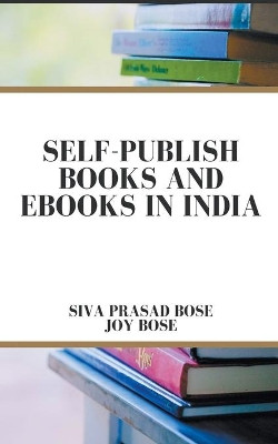 Self Publish Books and e-Books in India by Siva Prasad Bose 9798201258795