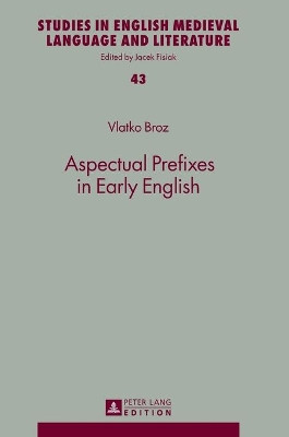 Aspectual Prefixes in Early English by Vlatko Broz 9783631645291