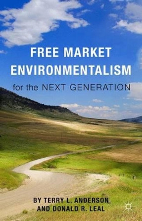 Free Market Environmentalism for the Next Generation by T. Anderson 9781137448149