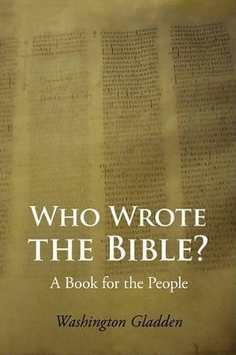 Who Wrote the Bible? Large-Print Edition by Washington Gladden 9781600965142