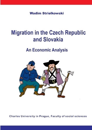 Migration in the Czech Republic and Slovakia by Wadim Strielkowski 9788087404157