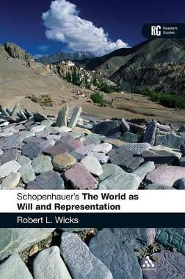 Schopenhauer's The World as Will and Representation': A Reader's Guide by Robert Wicks 9781441104342