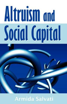 Altruism and Social Capital by Armida Salvati 9781599429601