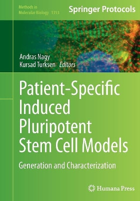 Patient-Specific Induced Pluripotent Stem Cell Models: Generation and Characterization by Andras Nagy 9781493949731