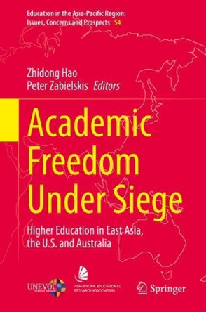 Academic Freedom Under Siege: Higher Education in East Asia, the U.S. and Australia by Zhidong Hao 9783030491185