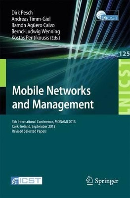 Mobile Networks and Management: 5th International Conference, MONAMI 2013, Cork, Ireland, September 23-25, 2013, Revised Selected Papers by Dirk Pesch 9783319042763