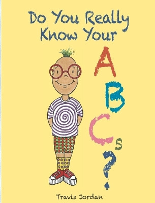 Do You Really Know Your ABCs? by Travis Jordan 9781734284348