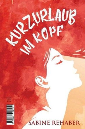 Kurzurlaub im Kopf - Gift to Self by Sabine Rehaber 9783981812237