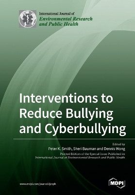 Interventions to Reduce Bullying and Cyberbullying by Peter K Smith 9783039213597