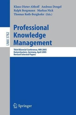 Professional Knowledge Management: Third Biennial Conference, WM 2005, Kaiserslautern, Germany, April 10-13, 2005, Revised Selected Papers by Klaus-Dieter Althoff 9783540304654