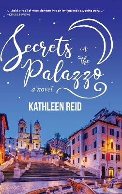 Secrets in the Palazzo by Kathleen Reid 9781646636785