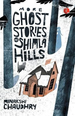 More Ghost Stories of Shimla Hills by Minakshi Chaudhry 9788129119964