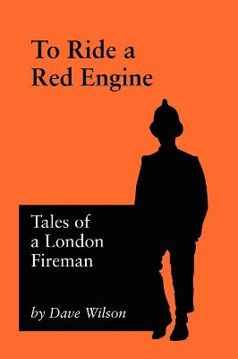 To Ride A Red Engine by Dave Wilson 9781905217366