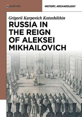 Russia in the Reign of Aleksei Mikhailovich by Grigorii Karpovich Kotoshikhin 9788376560649