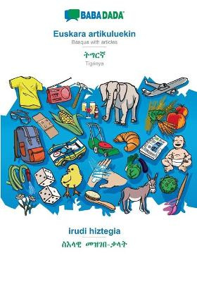 BABADADA, Euskara artikuluekin - Tigrinya (in ge'ez script), irudi hiztegia - visual dictionary (in ge'ez script): Basque with articles - Tigrinya (in ge'ez script), visual dictionary by Babadada Gmbh 9783366019060