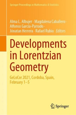 Developments in Lorentzian Geometry: GeLoCor 2021, Cordoba, Spain, February 1-5 by Alma L. Albujer 9783031053788