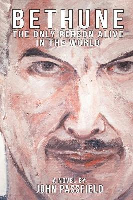 Bethune: The Only Person Alive in the World by John Passfield 9781772441413