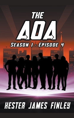The AOA (Season 1: Episode 4) by Kester James Finley 9798201546700