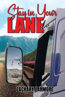 Stay In Your Lane by Zachary Larmore 9798885673426