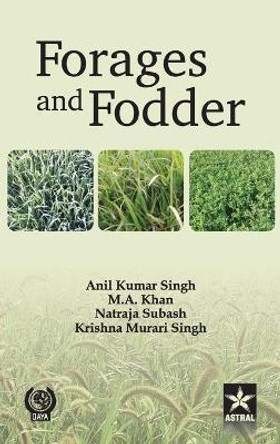 Forages and Fodder: Indian Perspective by Anil Kumar Singh 9789351240600