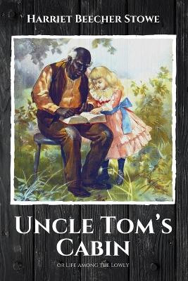 Uncle Tom's Cabin: or Life among the Lowly by Professor Harriet Beecher Stowe 9782357285514