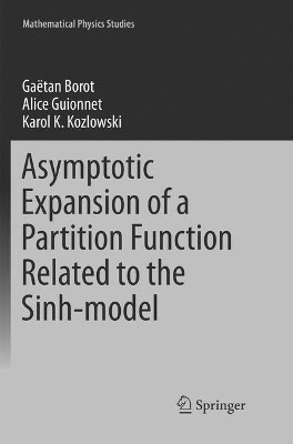 Asymptotic Expansion of a Partition Function Related to the Sinh-model by Gaetan Borot 9783319814995