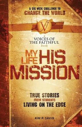 My Life, His Mission: A Six Week Challenge to Change the World by Kim Davis 9781591454885