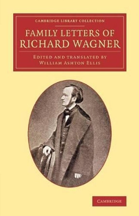 Family Letters of Richard Wagner by Richard Wagner 9781108078603