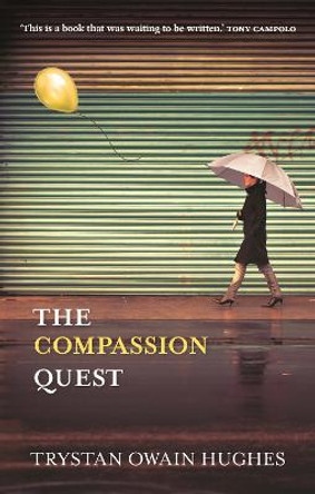 The Compassion Quest by Trystan Owain Hughes