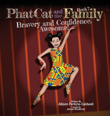 Phat Cat and the Family - Bravery and Confidence. Awesome! by Allison Perkins-Caldwell 9781960446084