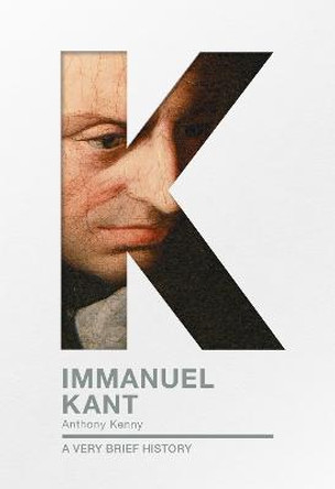 Immanuel Kant: A Very Brief History by Anthony Kenny