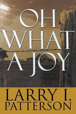 Oh What A Joy by Patterson I Larry 9781647491673