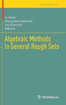 Algebraic Methods in General Rough Sets by A. Mani 9783030011611