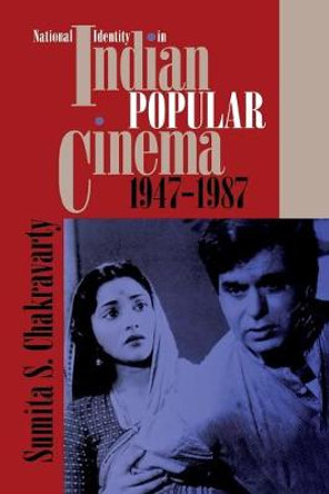 National Identity in Indian Popular Cinema, 1947-1987 by Sumita S. Chakravarty