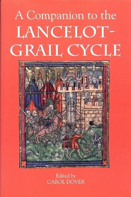 A Companion to the Lancelot-Grail Cycle by Carol Dover 9781843842453