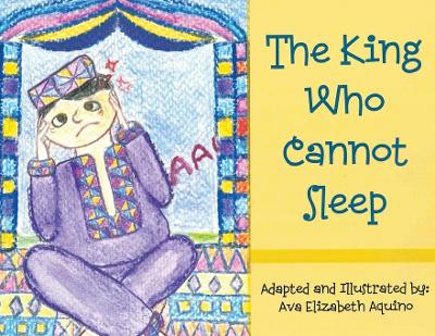 The King Who Cannot Sleep by Ava Elizabeth Aquino 9781959670780