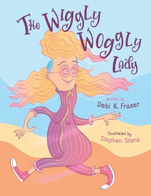 The Wiggly Woggly Lady by Debi K Fraser 9781738978403