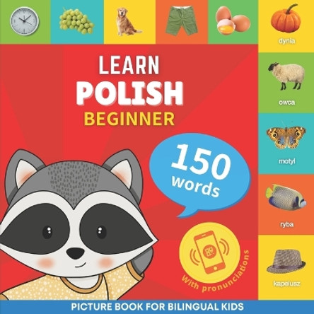 Learn polish - 150 words with pronunciations - Beginner: Picture book for bilingual kids by Goosenbooks 9782384129928