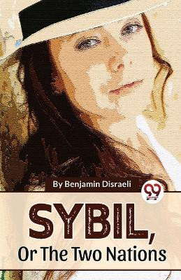 Sybil, Or The Two Nations by Benjamin Disraeli 9789358016529