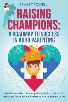 A Roadmap To Success in ADHD Parenting by Brian T Powell 9798223293354