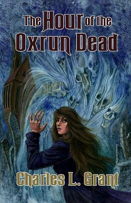The Hour of the Oxrun Dead by Charles L Grant 9781637890035