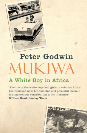 Mukiwa: A White Boy in Africa by Peter Godwin
