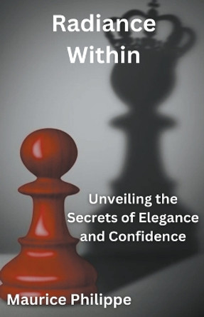 Radiance Within by Maurice Philippe 9798224923649