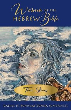 Women of the Hebrew Bible by Daniel H Ronis 9781989840658
