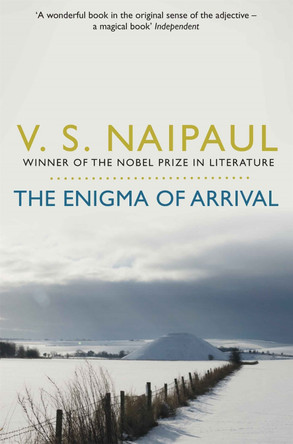 The Enigma of Arrival: A Novel in Five Sections by V. S. Naipaul