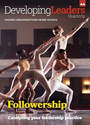 Developing Leaders Quarterly - issue 44 - Followership by Roddy Millar 9781915529268